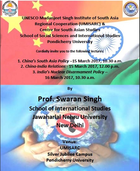 lectures on China's South Asia Policy, China-India Relations and India's Nuclear Disarmamnet Policy by Prof. Swaran Singh